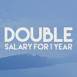 DOUBLE SALARY FOR 1 YEAR