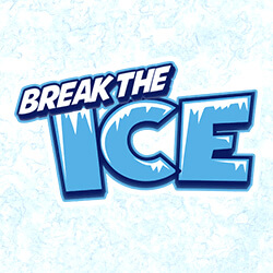 BREAK THE ICE